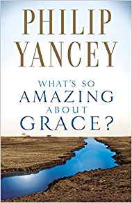 What's So Amazing About Grace? PB - Philip Yancey